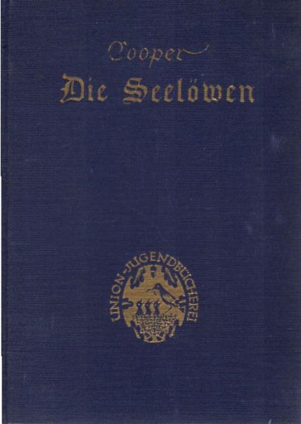 Die Seelöwen oder die verlorenen Robbenfänger : Nach d. Erzählg von Cooper frei f. d. Jugend bearb.