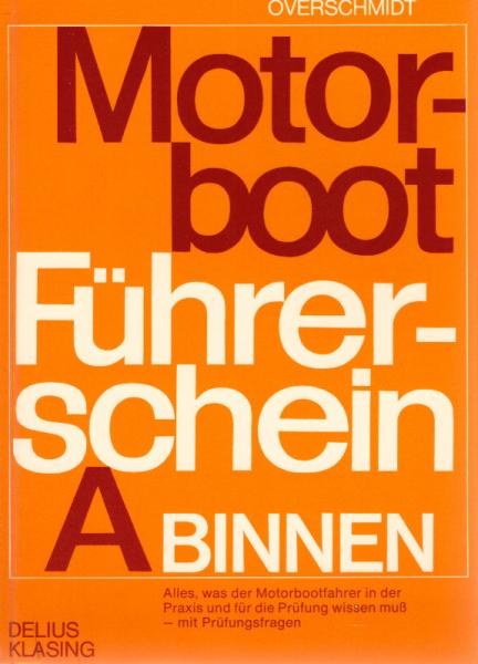 Motorboot-Führerschein, binnen : Alles, was d. Motorbootfahrer in d. Praxis u. f. d. Prüfung wissen muss.