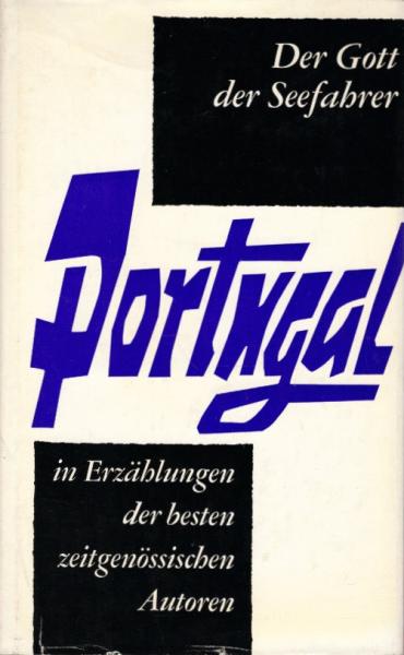 Geistige Begegnung. Der Gott der Seefahrer. Portugal in Erzählungen seiner besten zeitgenössischen Autoren.