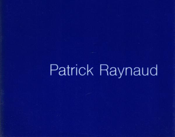 Patrick Raynaud : Kunstverein Freiburg e.V. ... 15.1. - 28.2.1993 ... Institut Francais, Innsbruck, 15.6. - 15.7.1993.