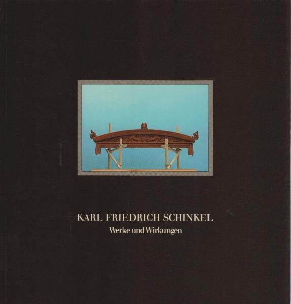 Karl Friedrich Schinkel; Teil: Werke und Wirkungen.