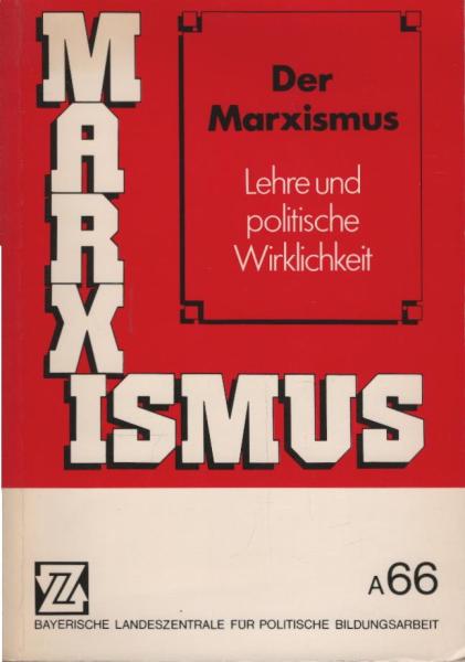 Der Marxismus : Lehre u. polit. Wirklichkeit.