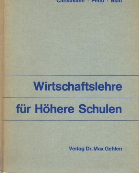 Wirtschaftslehre für wirtschaftswissenschaftliche Gymnasien, Wirtschaftsgymnasien, Kollegs u. verwandte Anstalten.