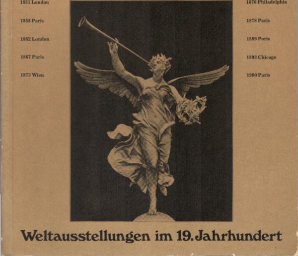 Weltausstellungen im 19. [neunzehnten] Jahrhundert.