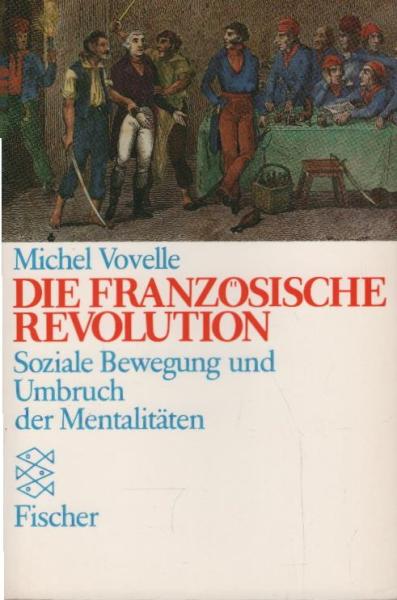 Die Französische Revolution : soziale Bewegung u. Umbruch d. Mentalitäten.
