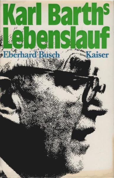 Karl Barths Lebenslauf : nach seinen Briefen u. autobiograph. Texten.