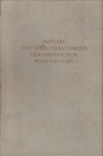 Aufgabe und Selbstverständnis der politischen Wissenschaft.