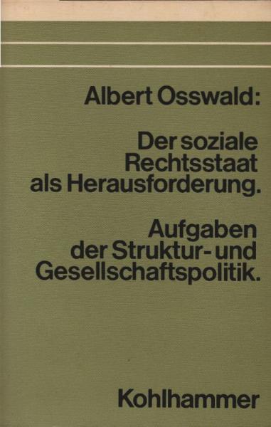 Der soziale Rechtsstaat als Herausforderung : Aufgaben d. Struktur- u. Gesellschaftspolitik.