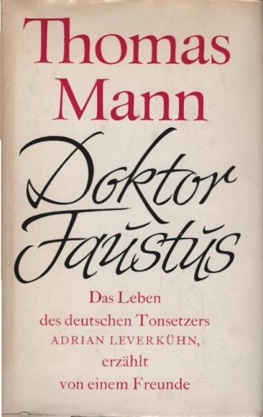Doktor Faustus : Das Leben d. dt. Tonsetzers Adrian Leverkühn, erzählt von e. Freunde.