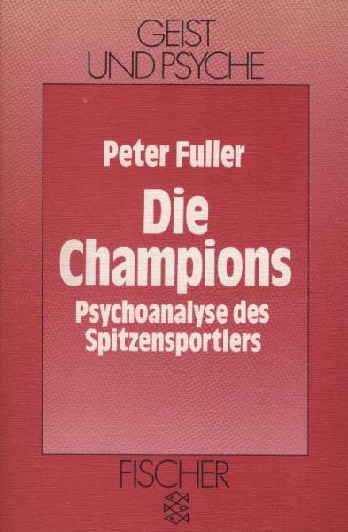Die Champions : Psychoanalyse d. Spitzensportlers.