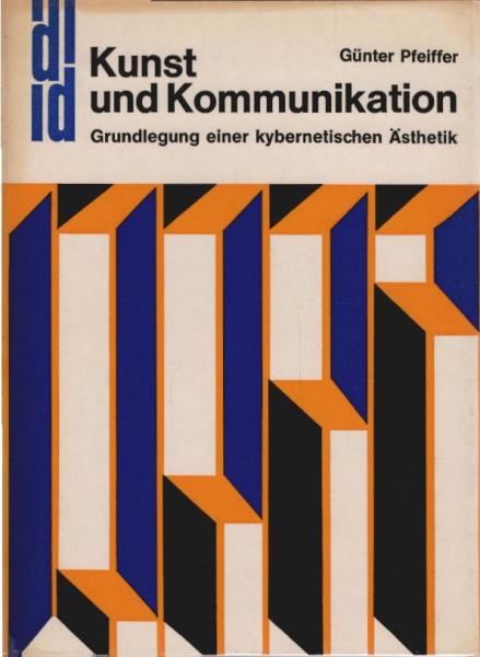 Kunst und Kommunikation : Grundlegung e. kybernet. Ästhetik.