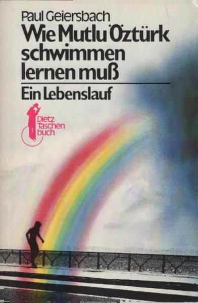 Wie Mutlu Öztürk schwimmen lernen muß : e. Lebenslauf.