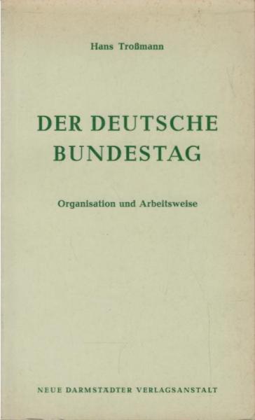 Der Deutsche Bundestag : Organisation u. Arbeitsweise.
