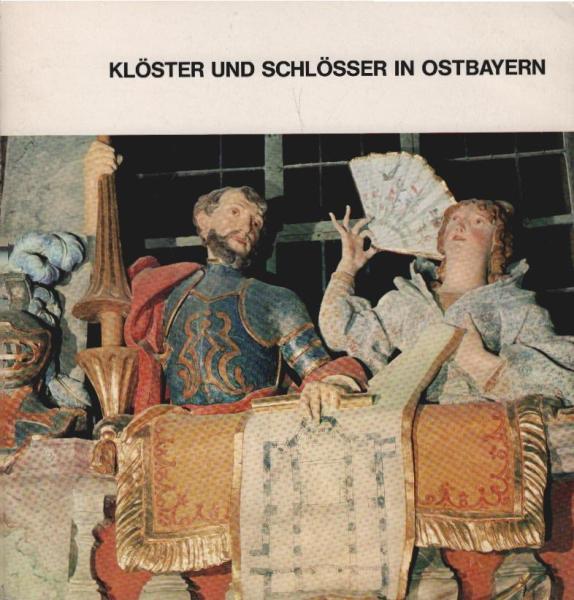 Klöster und Schlösser in Ostbayern.