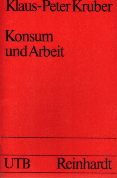 Konsum und Arbeit : e. Einf. in d. Mikroökonomik für Lehrer u. Lehramtsstudenten.