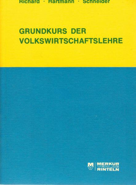 Richard, Willi: Grundkurs der Volkswirtschaftslehre für kaufmännische Auszubildende; Teil: [Hauptbd.].