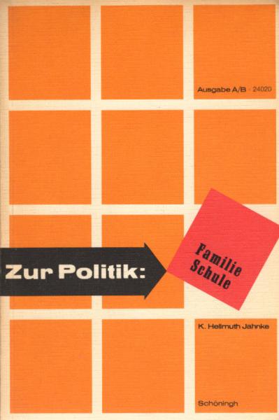 Zur Politik; Teil: Familie, Schule.