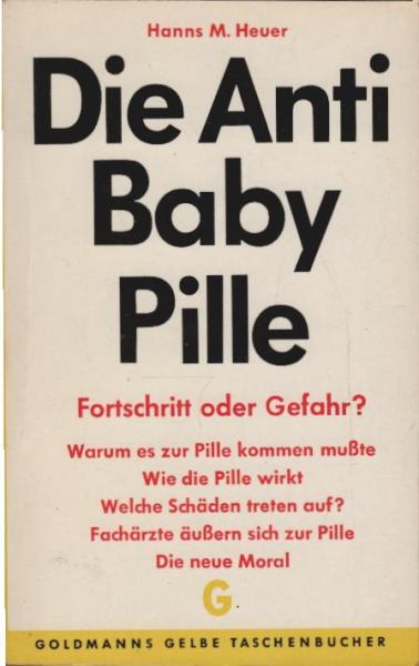 Die Anti-Baby-Pille : Fortschritt oder Gefahr?.