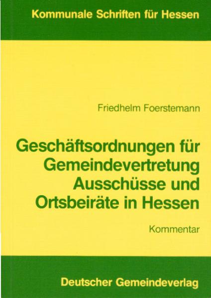 Geschäftsordnungen für Gemeindevertretung, Ausschüsse und Ortsbeiräte in Hessen : Kommentar.