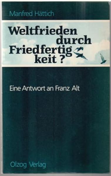 Weltfrieden durch Friedfertigkeit? : Eine Antwort an Franz Alt.