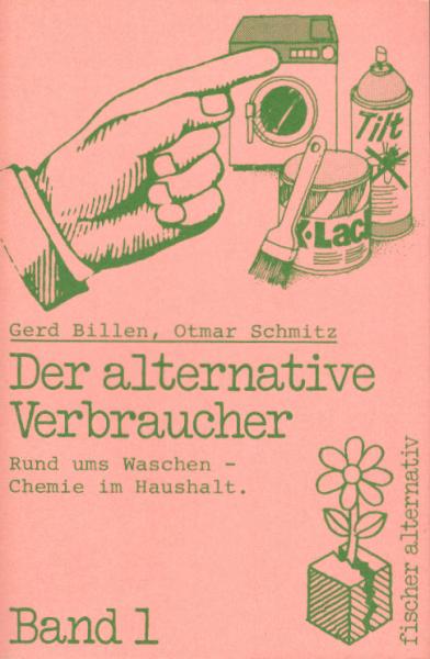 Billen-Girmscheid, Gerd: Der alternative Verbraucher; Teil: Bd. 1., Rund ums Waschen; Chemie im Haushalt.