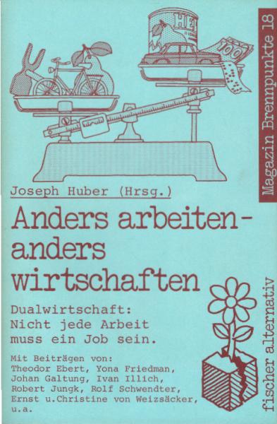 Anders arbeiten, anders wirtschaften : Dual-Wirtschaft, nicht jede Arbeit muss e. Job sein.