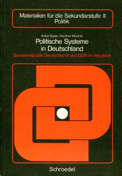 Politische Systeme in Deutschland : Bundesrepublik Deutschland u. DDR im Vergleich.
