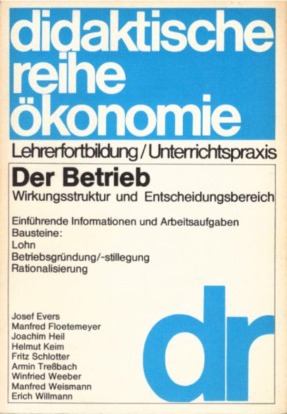Der Betrieb I. Wirkungsstruktur und Entscheidungsbereich