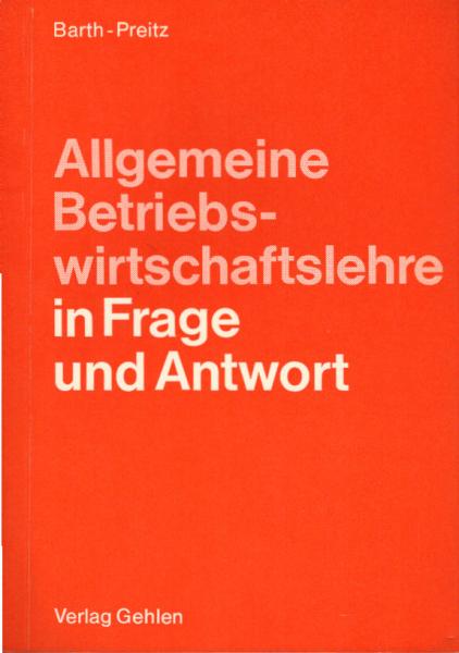 Allgemeine Betriebswirtschaftslehre in Frage und Antwort
