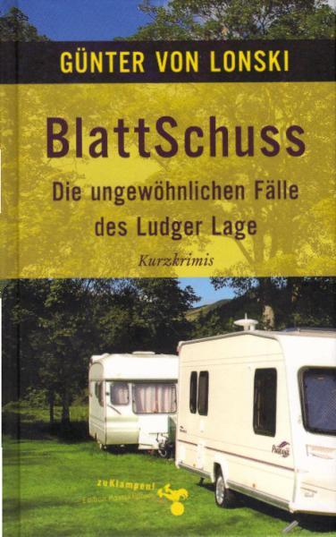 BlattSchuss : die ungewöhnlichen Fälle des Ludger Lage ; Kurzkrimis.
