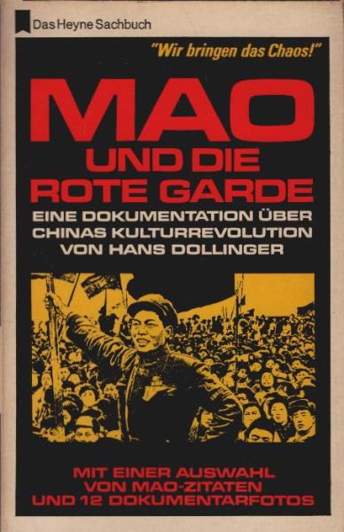 Mao und die rote Garde : Eine Dokumentation über Chinas Kulturrevolution mit e. Ausw. aus d. Worten d. Vorsitzenden Mao Tse-tung.