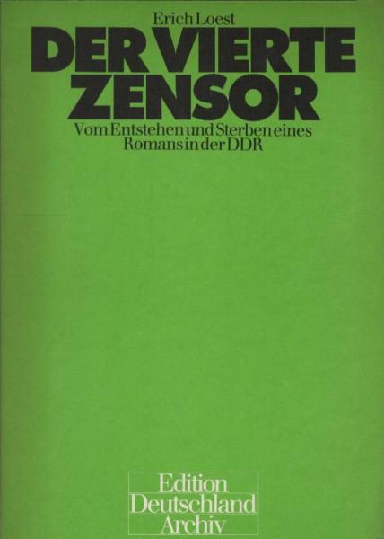 Der vierte Zensor : vom Entstehen u. Sterben e. Romans in d. DDR.