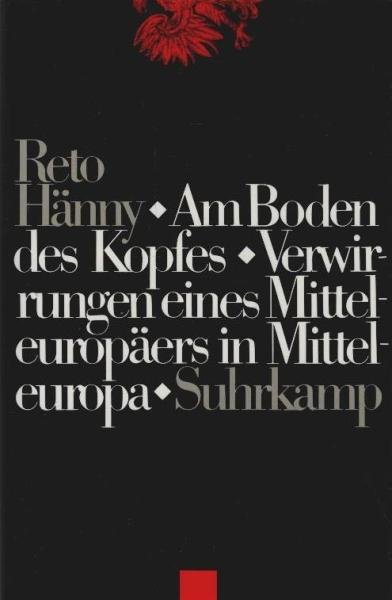 Am Boden des Kopfes : Verwirrungen eines Mitteleuropäers in Mitteleuropa.