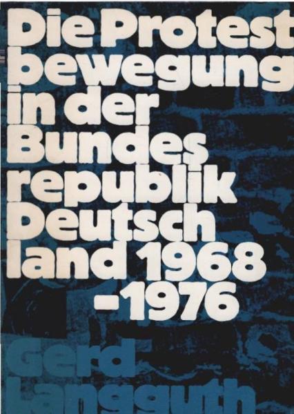 Die Protestbewegung in der Bundesrepublik Deutschland : 1968 - 1976.