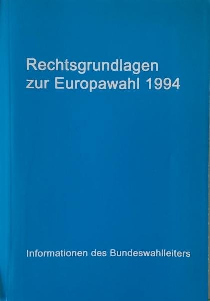 Rechtsgrundlagen zur Europawahl 1994. Informationen des Bundeswahlleiters.