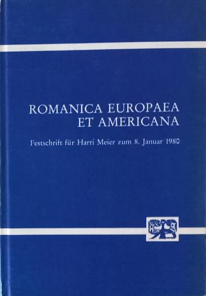 Romanica Europaea et Americana : Festschr. für Harri Meier, 8. Januar 1980.
