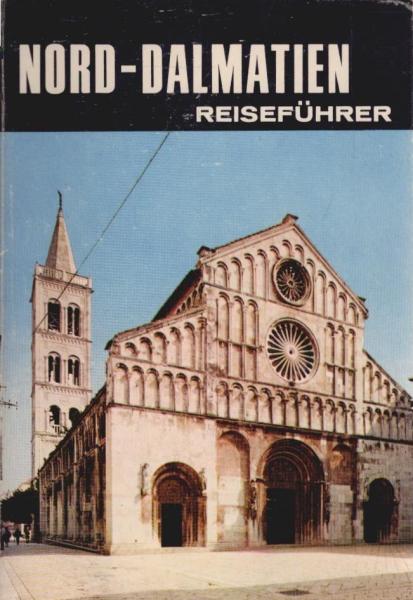 Nord-Dalmatien. Die Regionen vpn Zadar und von Sibenik. Reiseführer