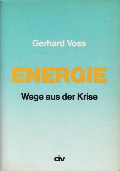 Energie : Wege aus d. Krise.