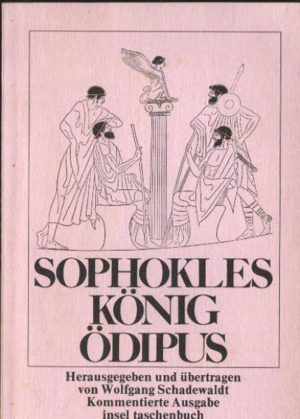 König Ödipus : mit e. Nachw., 3 Aufsätzen, Wirkungsgeschichte u. Literaturnachweisen.