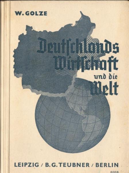 Deutschlands Wirtschaft und die Welt : Ein Abriß d. Wirtschaftserdkunde.