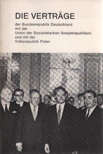 Die Verträge der Bundesrepublik Deutschland mit der Union der Sozialistischen Sowjetrepubliken vom 12. August 1970 und mit der Volksrepublik Polen vom 7. Dezember 1970