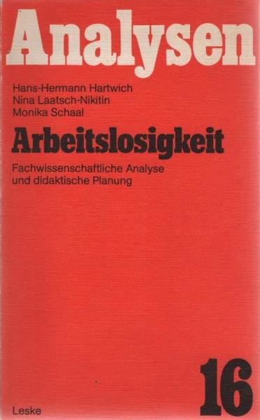 Arbeitslosigkeit : fachwiss. Analyse u. didakt. Planung.