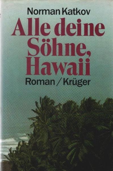 Alle deine Söhne, Hawaii : Roman.