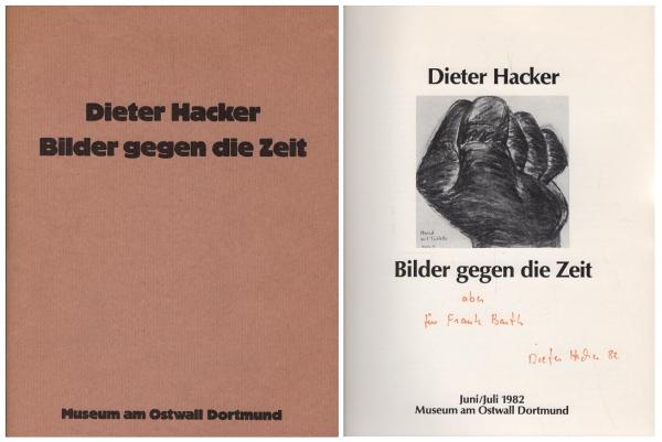 Dieter Hacker : Bilder gegen die Zeit. Juni/ Juli 1982, Museum am Ostwall Dortmund