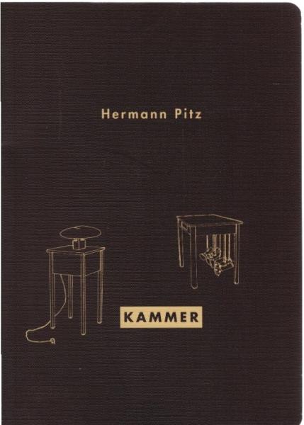 Hermann Pitz : Kammer ; [anläßlich der Ausstellungen Hermann Pitz - Kammer, 1997 - 1999 ; 14.09. bis 26.10.1997, Kunstverein Heilbronn ... 17.01. bis 21.02.1999, Oldenburger Kunstverein].