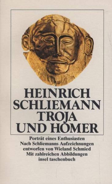 Troja und Homer : Porträt eines Enthusiasten.