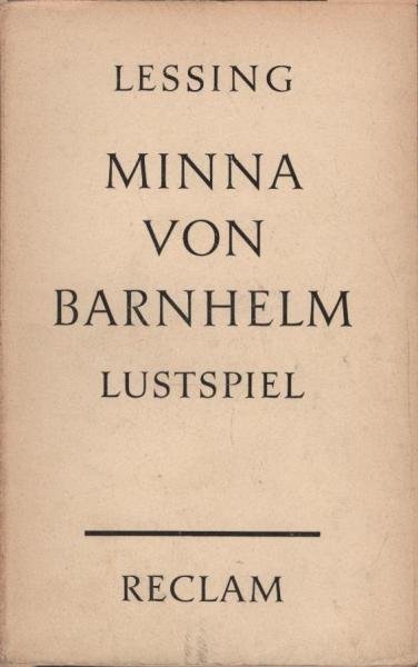 Minna von Barnhelm oder das Soldatenglück. Ein Lustspiel