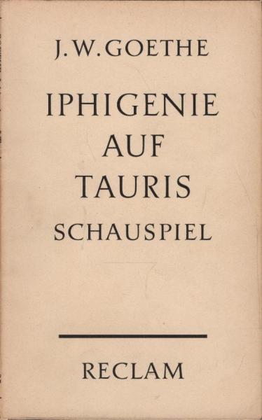 Iphigenie auf Tauris. Ein Schauspiel