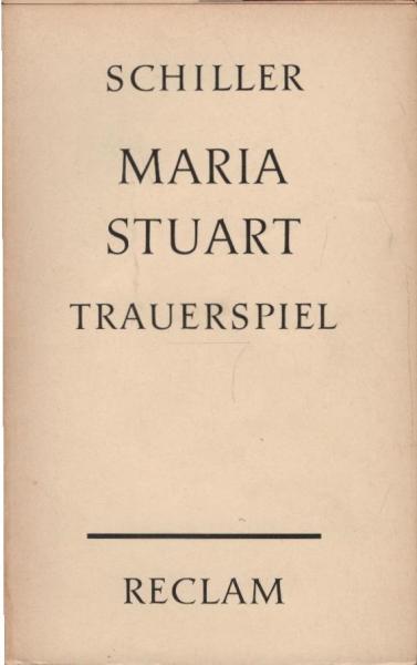 Maria Stuart. Trauerspiel in fünf Aufzügen