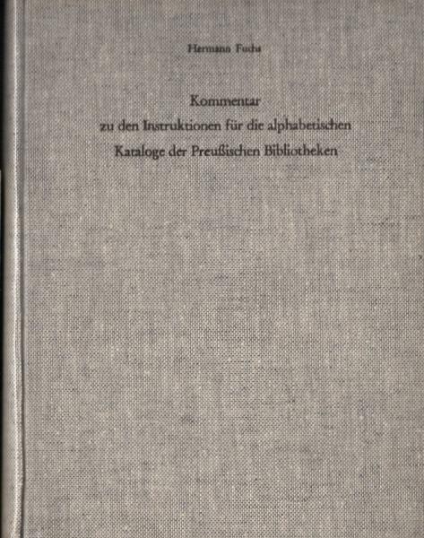 Kommentar zu den Instruktionen für die alphabethischen Kataloge der Preussischen Bibliotheken.